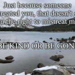 Just because someone mistreated you...