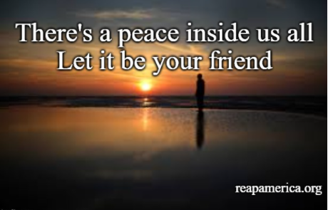 There's a peace inside us all, let it be your friend.